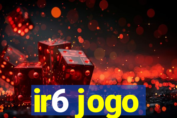 ir6 jogo
